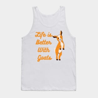 Life is better with Goats - Goat Simulator Funny #4 Tank Top